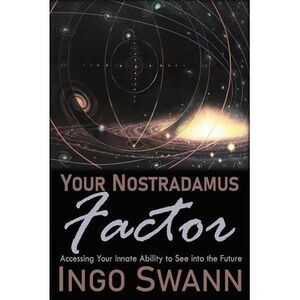 Your Nostradamus Factor: Accessing Your Innate Ability to See into the Future --
